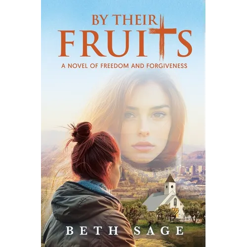 By Their Fruits: A Novel of Freedom and Forgiveness
