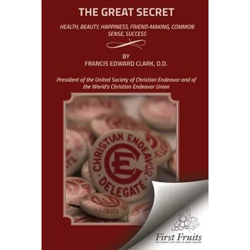 The Great Secret: Health, Beauty, Happiness, Friend - Making, Common Sense, Success