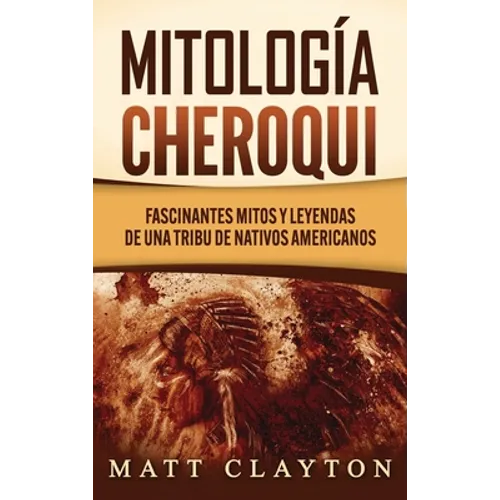 Mitología Cheroqui: Fascinantes mitos y leyendas de una tribu de nativos americanos