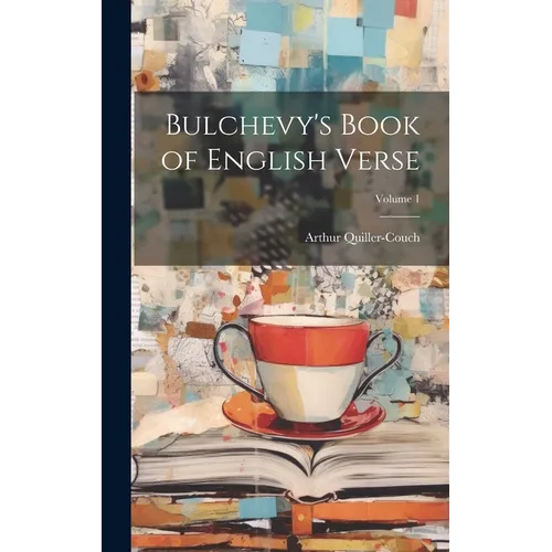 Bulchevy's Book of English Verse; Volume 1