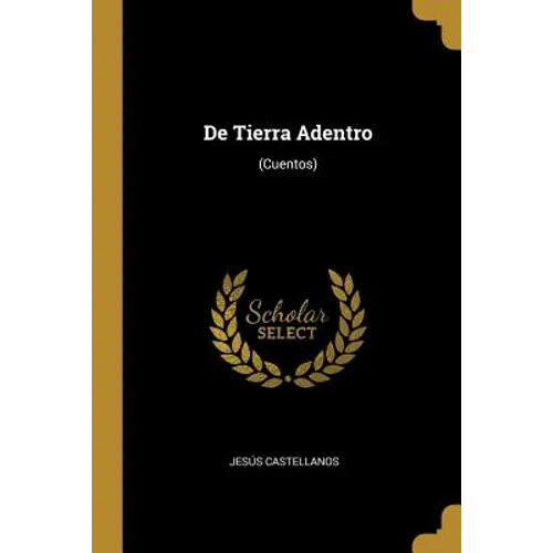 De Tierra Adentro: (Cuentos)
