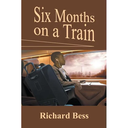Six Months on a Train