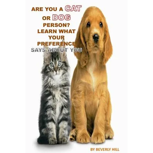 Are You A Cat Person Or A Dog Person?: Learn What Your Preference Says About You