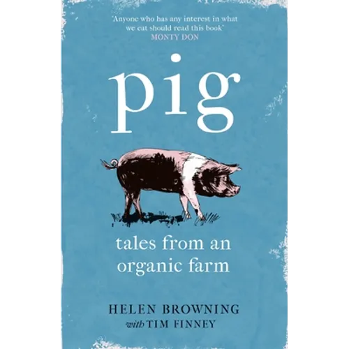 Pig: Tales from an Organic Farm