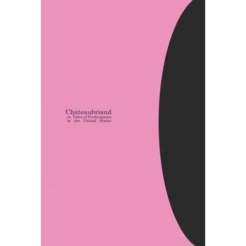 Chateaubriand Or, Tales of Performance in the United States