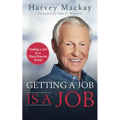 Getting a Job is a Job: Nailing a Job in a Hard Knock World