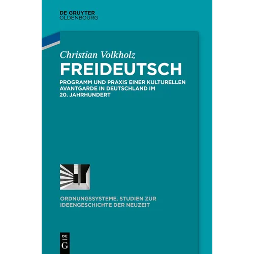 Freideutsch: Programm Und PRAXIS Einer Kulturellen Avantgarde in Deutschland Im 20. Jahrhundert