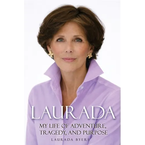 Laurada: My Life of Adventure, Tragedy, and Purpose