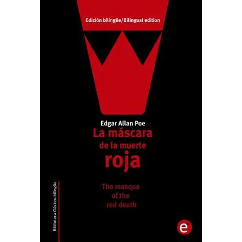 La máscara de la muerte roja/The masque of the red death: Edición bilingüe/Bilingual edition