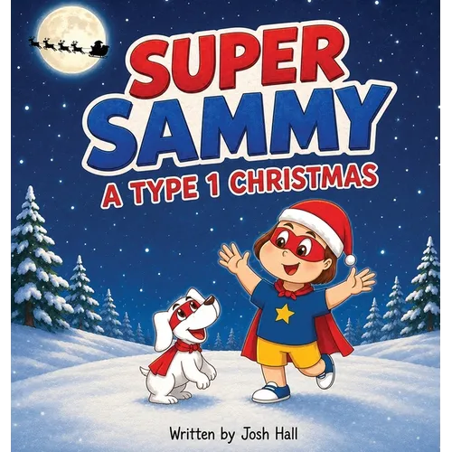 Super Sammy - A Type 1 Christmas: Diabetes Christmas Story