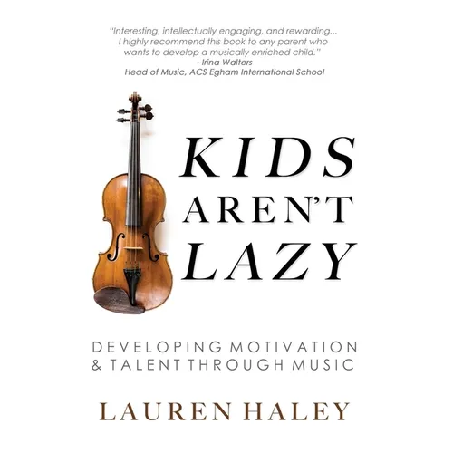 Kids Aren't Lazy: Developing Motivation and Talent Through Music