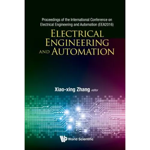Electrical Engineering and Automation - Proceedings of the International Conference on Electrical Engineering and Automation (Eea2016)