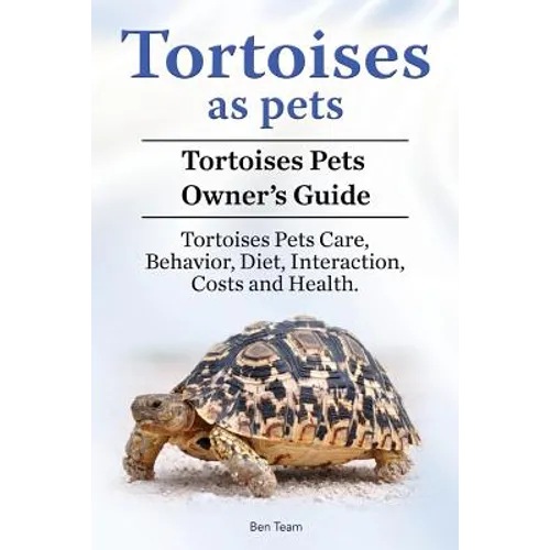 Tortoises as Pets. Tortoises Pets Owners Guide. Tortoises Pets Care, Behavior, Diet, Interaction, Costs and Health.