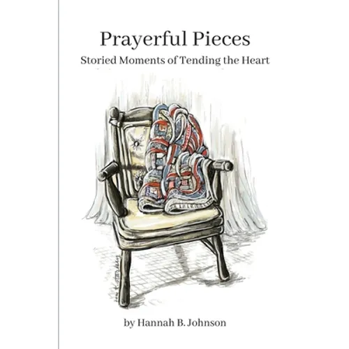 Prayerful Pieces: Storied Moments of Tending the Heart