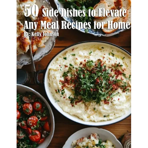 50 Side Dishes to Elevate Any Meal Recipes for Home