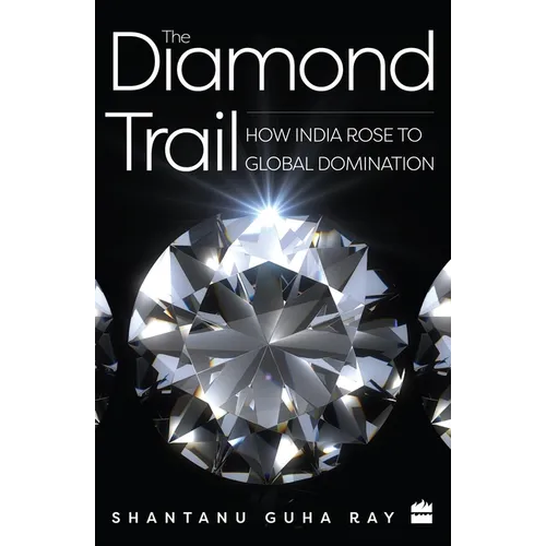 The Diamond Trail: How India Rose to Global Domination