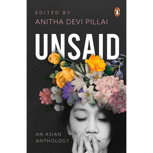 Unsaid: An Asian Anthology