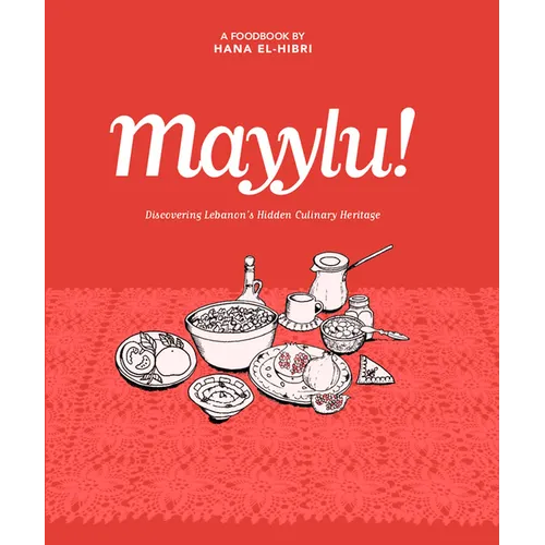 Mayylu!: Discovering Lebanon's Hidden Culinary Heritage