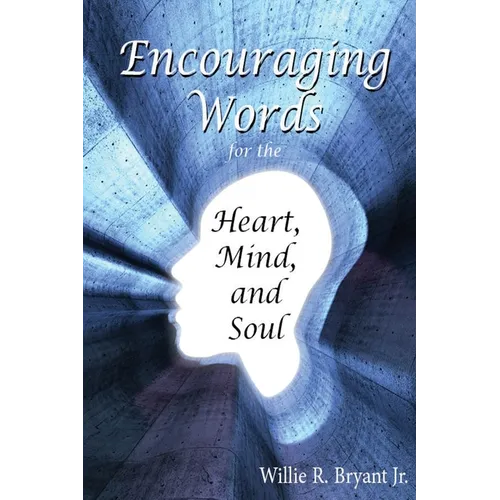 Encouraging Words for the Heart, Mind and Soul