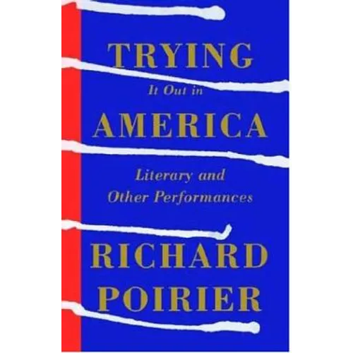 Trying It Out in America: Literary and Other Performances
