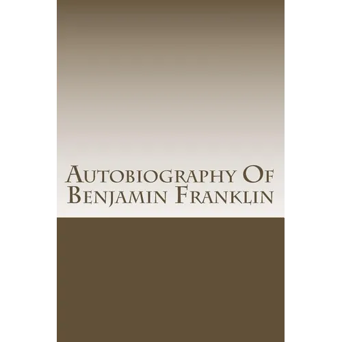 Autobiography Of Benjamin Franklin - Paperback