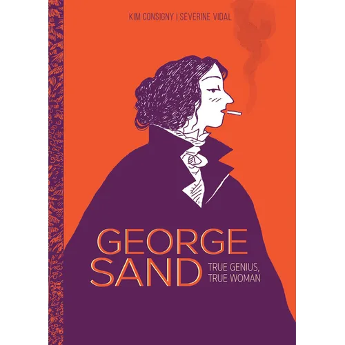 George Sand: True Genius, True Woman