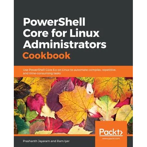 PowerShell Core for Linux Administrators Cookbook