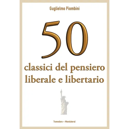 50 classici del pensiero liberale e libertario