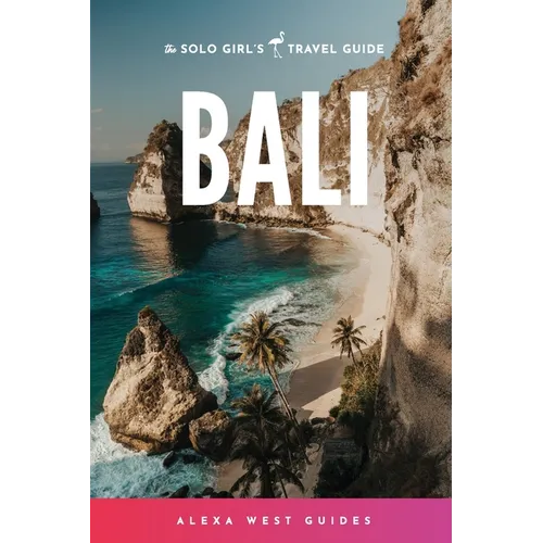 Bali: The Solo Girl's Travel Guide