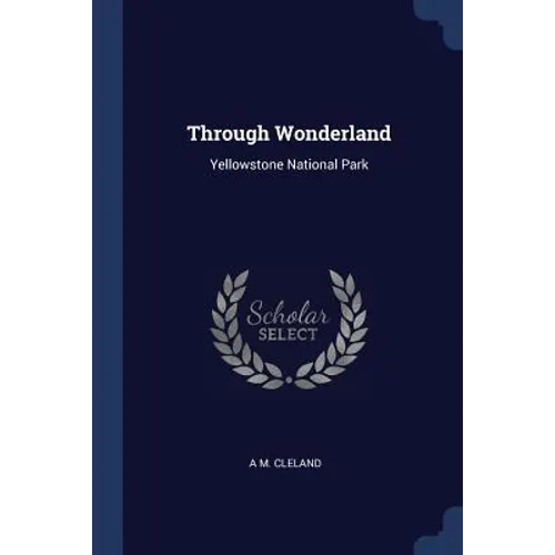 Through Wonderland: Yellowstone National Park