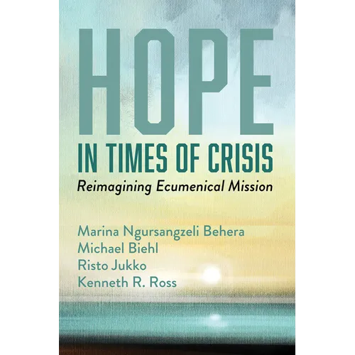 Hope in Times of Crisis: Reimagining Ecumenical Mission