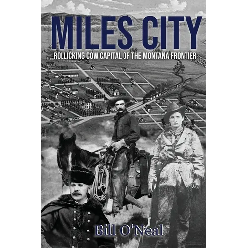 Miles City: Rollicking Cow Capital of the Montana Frontier