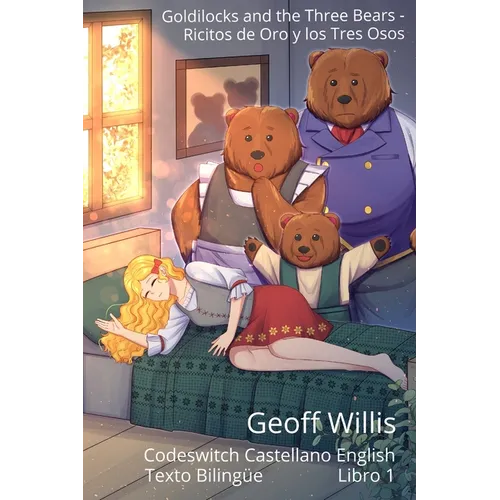 Goldilocks and the Three Bears - Ricitos de Oro y los Tres Osos: Codeswitch Castellano English - Texto Bilingüe - Libro 1