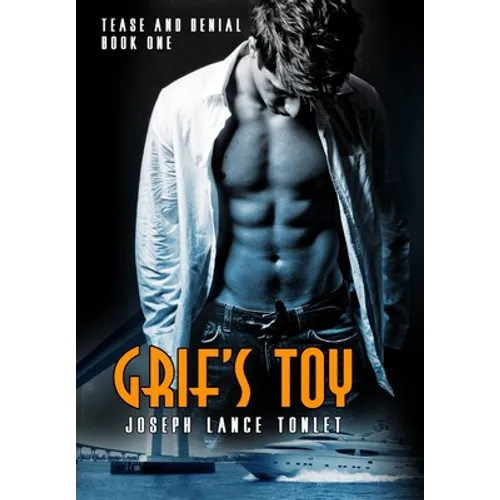 Grif's Toy: Tease and Denial Book One
