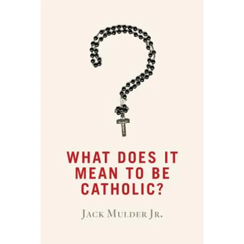 What Does It Mean to Be Catholic?