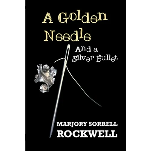 A Golden Needle and A Silver Bullet-A Quilters Club Mystery