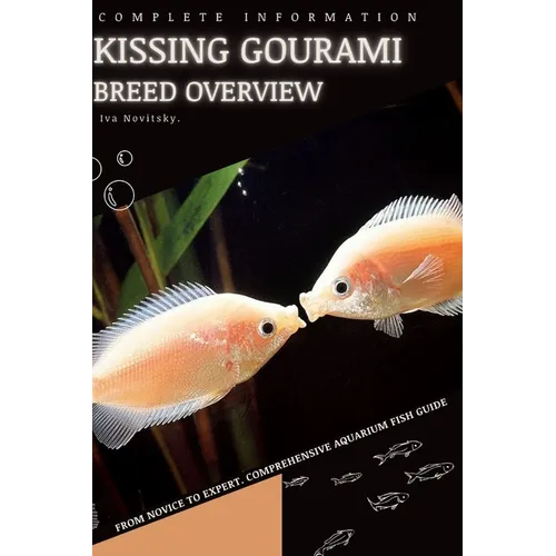 Kissing Gourami: From Novice to Expert. Comprehensive Aquarium Fish Guide