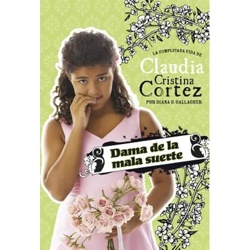Dama de la Mala Suerte: La Complicada Vida de Claudia Cristina Cortez