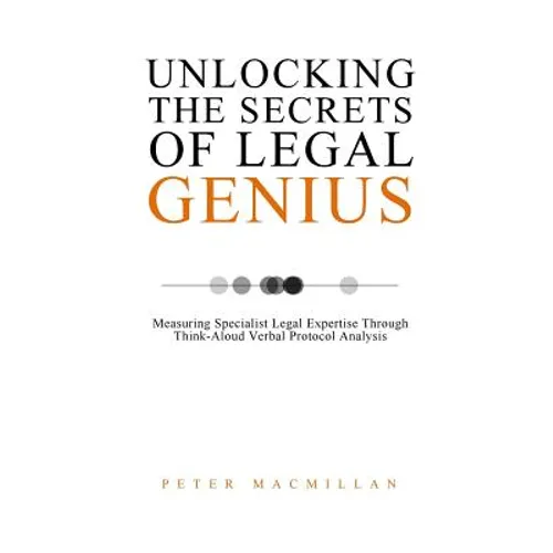 Unlocking the Secrets of Legal Genius: Measuring Specialist Legal Expertise Through Think-Aloud Verbal Protocol Analysis