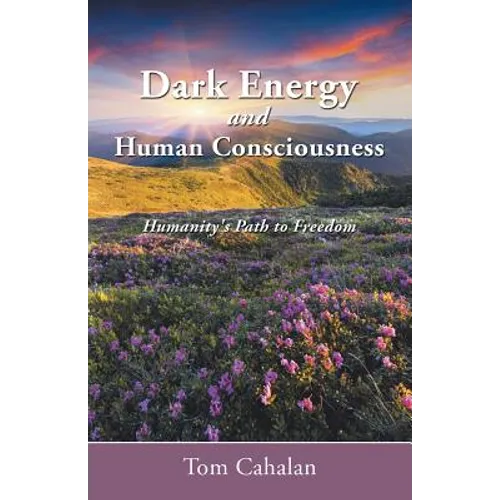 Dark Energy and Human Consciousness: Humanity's Path to Freedom