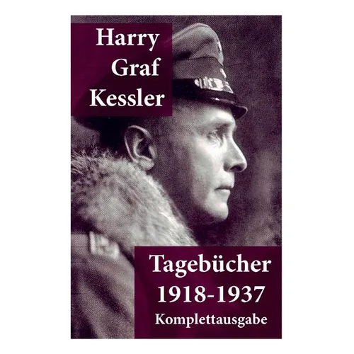 Tageb?her 1918-1937: Graf von Kessler
