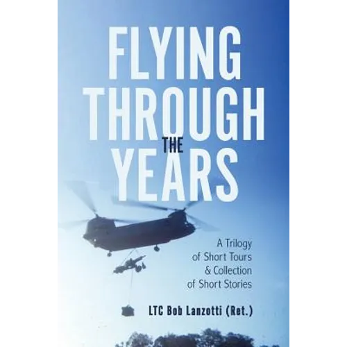 Flying Through the Years: A Trilogy of Short Tours & A Collection of Short Stories