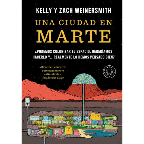 Una Ciudad En Marte. ¿podemos Colonizar El Espacio, Deberã-Amos Hacerlo Y... Realmente Lo Hemos Pensado Bien? / A City on Mars