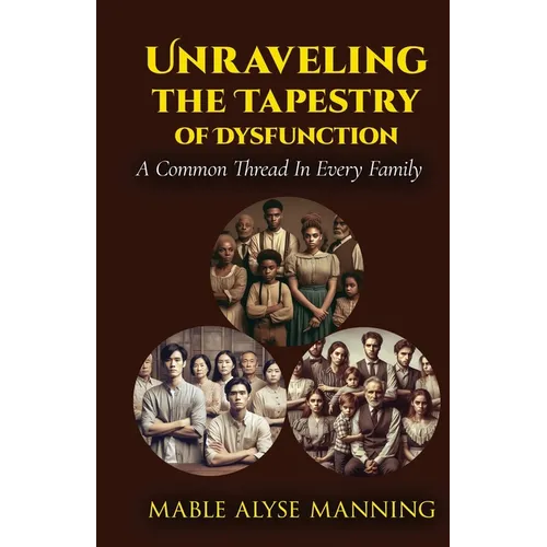 Unraveling The Tapestry of Dysfunction: A Common Thread In Every Family