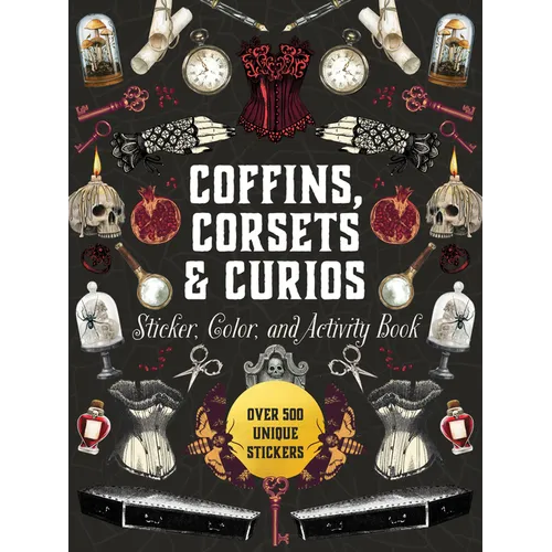 Coffins, Corsets & Curios Sticker, Color & Activity Book: Over 500 Unique Stickers
