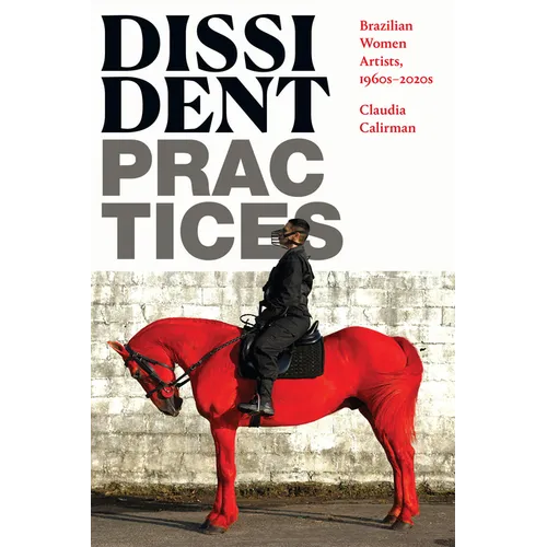 Dissident Practices: Brazilian Women Artists, 1960s-2020s