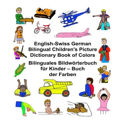 English-Swiss German Bilingual Children's Picture Dictionary Book of Colors Bilinguales Bildwörterbuch für Kinder - Buch der Farben