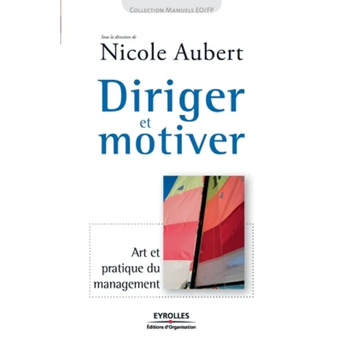 Diriger et motiver: Art et pratique du management