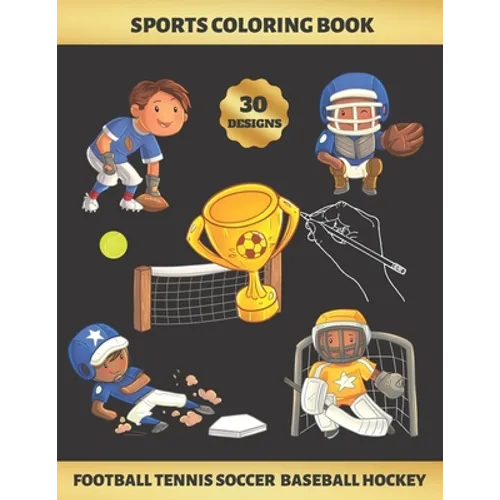 Sports Coloring Book. Football Tennis Soccer Baseball Hockey: FOR KIDS (4-9 YEARS OF AGE) - Children's Activity Books - BONUS HANGMAN + MAZE - Creativ