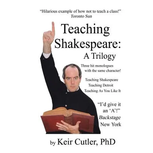 Teaching Shakespeare: A Trilogy: Three Hit Monologues